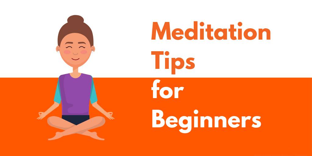 5 Meditation Tips For Beginners – Get Started With Meditation