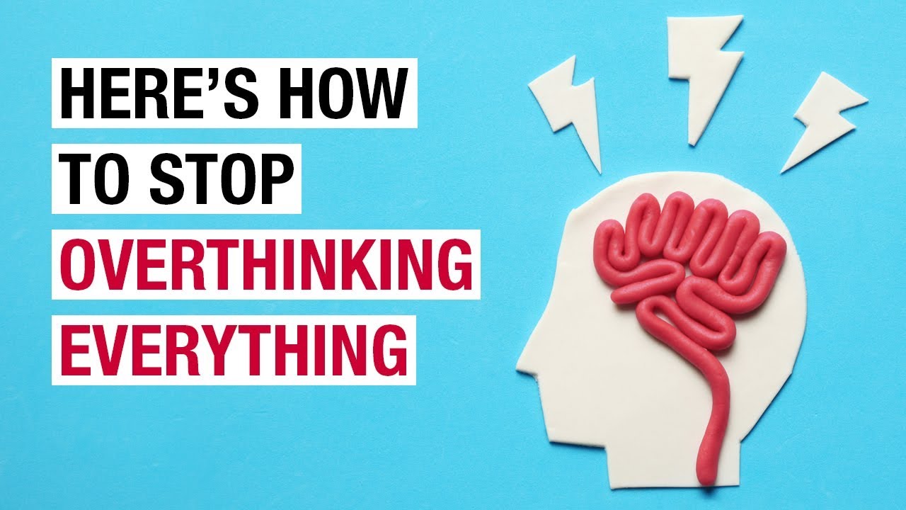 What To Do To Stop Overthinking
