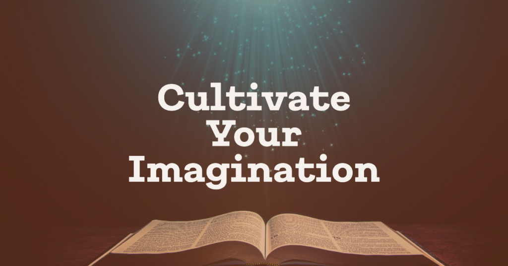 Practical Tips on Cultivating a Rich Imagination