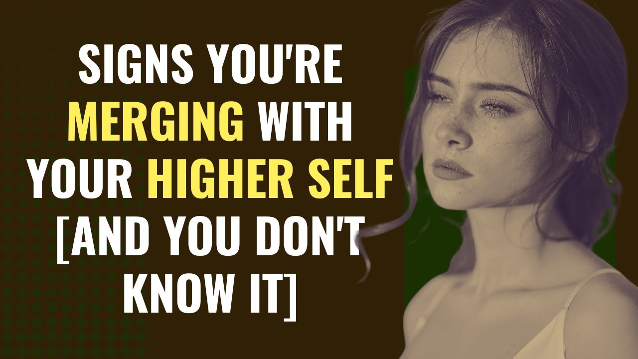 Unveiling the Signs You Are Merging with Your Higher Self