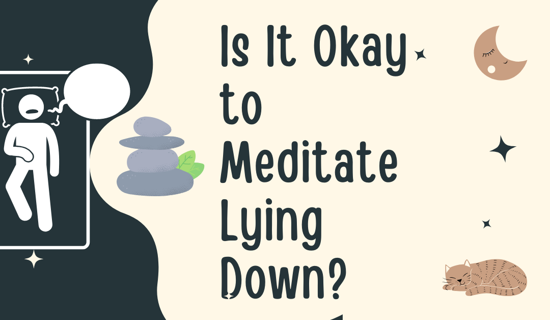 Can I Meditate Lying Down? The Surprising Benefits